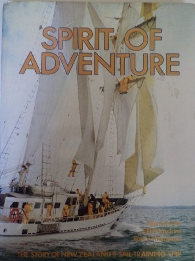 Spirit of Adventure The Story of New Zealand's Sail Training Ship